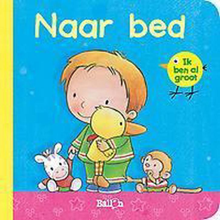 Naar bed / Ik ben al groot / 0 9789037488166, Boeken, Kinderboeken | Baby's en Peuters, Gelezen, Verzenden