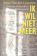 Ik wil niet meer 9789085424819 Anna Van der Cruyssen, Verzenden, Zo goed als nieuw, Anna Van der Cruyssen