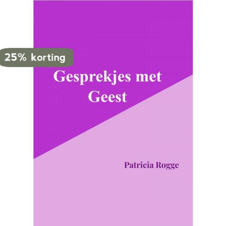 Gesprekjes met Geest 9789403679006 Rogge Patricia, Boeken, Esoterie en Spiritualiteit, Zo goed als nieuw, Verzenden