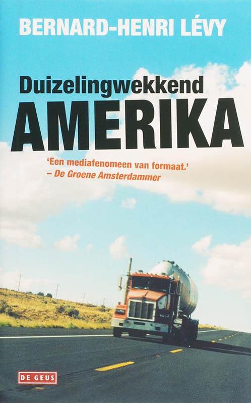 Duizelingwekkend Amerika 9789044508949 Bernard-Henri Levy, Boeken, Literatuur, Zo goed als nieuw, Verzenden