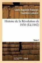 Histoire de la Revolution de 1830 precedee dun., Verzenden, CAUCHOIS-LEMAIRE-L-A-F