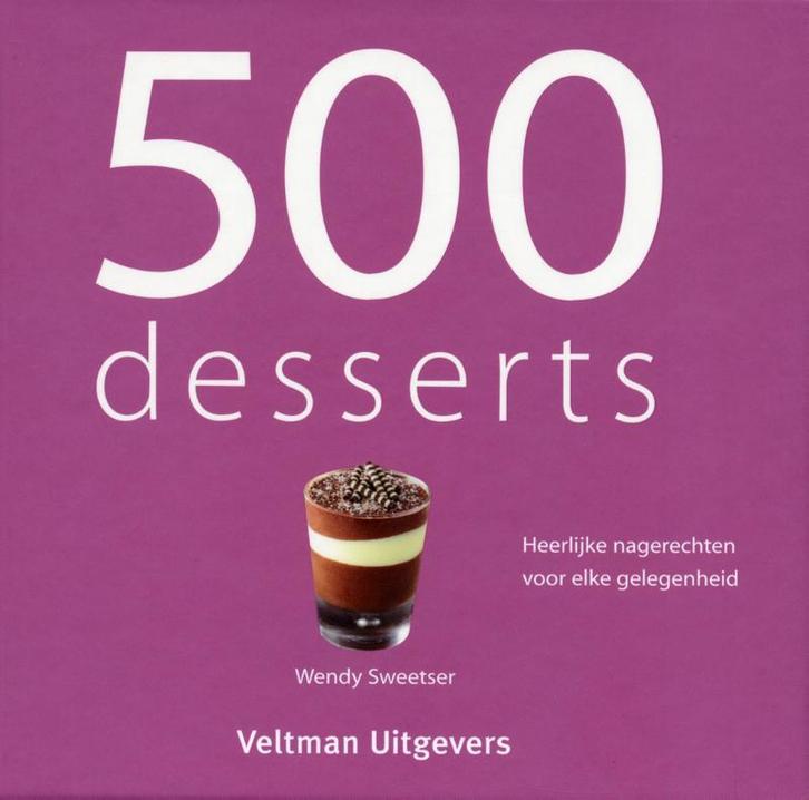 500 desserts 9789048304431 Wendy Sweetser, Boeken, Kookboeken, Zo goed als nieuw, Verzenden