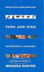 Park and ride: adventures in suburbia by Miranda Sawyer, Gelezen, Verzenden, Miranda Sawyer
