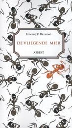 De vliegende mier 9789463385046, Boeken, Zo goed als nieuw, Edwin J.F. Delsing, Verzenden