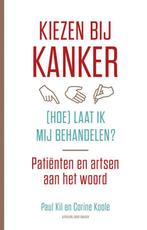 Kiezen bij kanker, (hoe) laat ik mij behandelen? Paul Kil, Boeken, Verzenden, Gelezen, Paul Kil