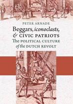 Beggars, Iconoclasts, and Civic Patriots 9780801474965, Verzenden, Peter Arnade