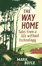 The Way Home 9781786077271 Mark Boyle, Verzenden, Mark Boyle