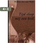 Tijd Sleep Mij Een Bril 9789054520702 Willem Jan van Wk, Verzenden, Gelezen, Willem Jan van Wk