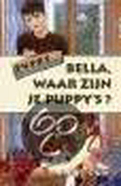 Bella Waar Zijn Je Puppy S Puppy Control 9789020671988, Livres, Livres pour enfants | Jeunesse | Moins de 10 ans, Envoi