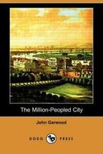 The Million-Peopled City (Dodo Press), Garwood, John   New,,, Verzenden, Garwood, John