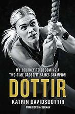 Dottir: My Journey to Becoming a Two-Time Crossfit Games..., Verzenden, Davidsdottir, Katrin