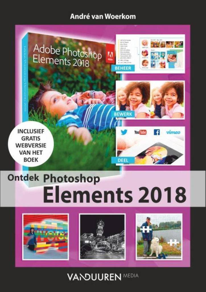 Ontdek Photoshop Elements 2018 9789463560061, Boeken, Informatica en Computer, Gelezen, Verzenden