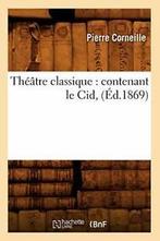 Theatre classique : contenant le Cid, (Ed.1869). P   New., CORNEILLE P, Verzenden