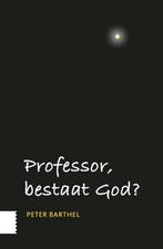 Professor, bestaat God? 9789462984639 Peter Barthel, Verzenden, Zo goed als nieuw, Peter Barthel