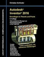 Autodesk Inventor 2016 - Grundlagen in Theorie . Schlieder,, Zo goed als nieuw, Schlieder, Christian, Verzenden