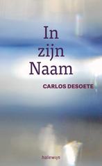 In zijn naam 9789085283416 Carlos Desoete, Verzenden, Gelezen, Carlos Desoete