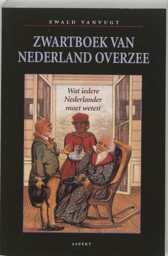 Zwartboek van Nederland overzee - Ewald Vanvugt - 9789059110, Boeken, Geschiedenis | Wereld, Verzenden