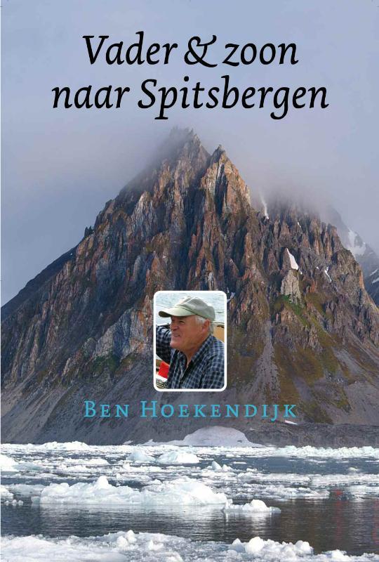 Vader en Zoon naar Spitsbergen 9789059610729 B. Hoekendijk, Livres, Loisirs & Temps libre, Envoi