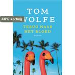 Terug naar het bloed 9789044622195 Tom Wolfe, Verzenden, Tom Wolfe