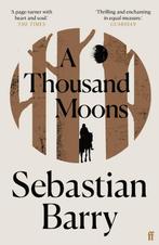 A thousand moons 9780571333394 Sebastian Barry, Boeken, Verzenden, Zo goed als nieuw, Sebastian Barry