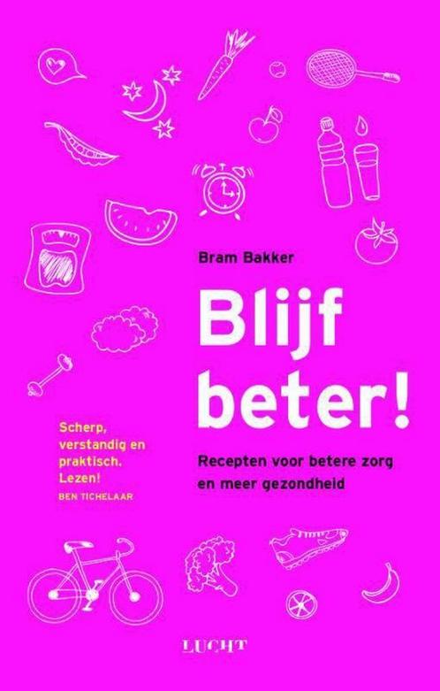 Blijf beter! 9789491729959 Bram Bakker, Boeken, Gezondheid, Dieet en Voeding, Gelezen, Verzenden