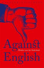 Against English 9789028450226, Boeken, Verzenden, Zo goed als nieuw