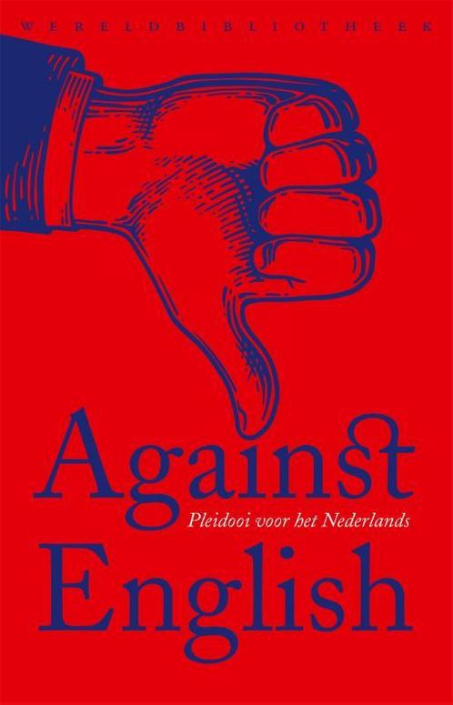 Against English 9789028450226, Boeken, Politiek en Maatschappij, Zo goed als nieuw, Verzenden
