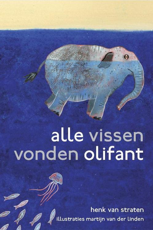Alle vissen vonden olifant 9789048804344 Henk van Straten, Boeken, Kinderboeken | Kleuters, Zo goed als nieuw, Verzenden