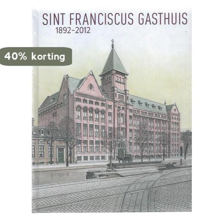 Sint Franciscus Gasthuis 1892-2012 9789073647725, Boeken, Reisgidsen, Gelezen, Verzenden